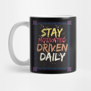 Stay Motivated Driven Daily Motivational Mug